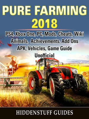 cover image of Pure Farming 2018, PS4, Xbox One, PC, Mods, Cheats, Wiki, Animals, Achievements, Add Ons, APK, Vehicles, Game Guide Unofficial